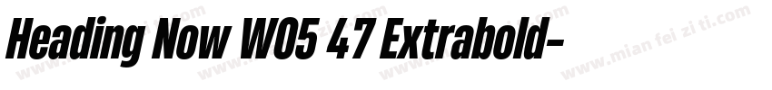 Heading Now W05 47 Extrabold字体转换